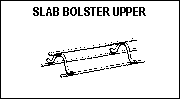 Slab Bolster Upper